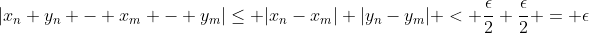 |x_n+y_n - x_m - y_m|\leq |x_n-x_m|+|y_n-y_m| < \frac{\epsilon}{2}+\frac{\epsilon}{2} = \epsilon