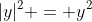 |y|^2 = y^2