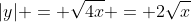 |y| = \sqrt{4x} = 2\sqrt{x}