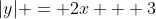|y| = 2x + 3