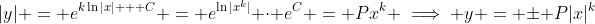 |y| = e^{k\ln|x| + C} = e^{\ln|x^k|} \cdot e^C = Px^k \implies y = \pm P|x|^k