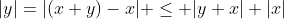 |y|=|(x+y)-x| \leq |y+x|+|x|