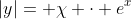 |y|= \chi \cdot e^{x}