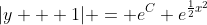|y + 1| = e^C e^{\frac{1}{2}x^2}