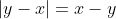 |y-x|=x-y