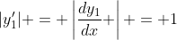 |y_1'| = \left|\dfrac{dy_1}{dx} \right| = 1