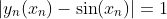 |y_n(x_n)-\sin(x_n)|=1