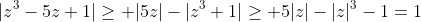 |z^3-5z+1|\geq |5z|-|z^3+1|\geq 5|z|-|z|^3-1=1