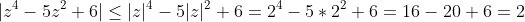 |z^4-5z^2+6|\leq|z|^4-5|z|^2+6=2^4-5*2^2+6=16-20+6=2