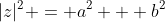 |z|^2 = a^2 + b^2