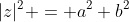 |z|^2 = a^2+b^2