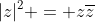 |z|^2 = z\overline{z}