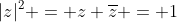 |z|^2 = z \overline{z} = 1