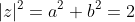 |z|^2=a^2+b^2=2