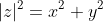 |z|^2=x^2+y^2