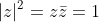 |z|^2=z\bar{z}=1