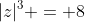 |z|^3 = 8