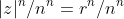 |z|^n/n^n=r^n/n^n
