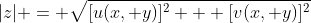 |z| = \sqrt{[u(x, y)]^2 + [v(x, y)]^2}