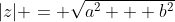|z| = \sqrt{a^2 + b^2}