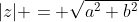 |z| = \sqrt{a^2+b^2}