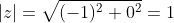 |z|=\sqrt{(-1)^2+0^2}=1