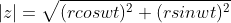 |z|=\sqrt{(rcoswt)^2+(rsinwt)^2}