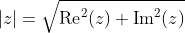 |z|=\sqrt{\text{Re}^2(z)+\text{Im}^2(z)}