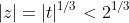 |z|=|t|^{1/3}<2^{1/3}