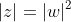 |z|=|w|^2