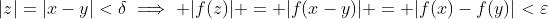 |z|=|x-y|<\delta\implies |f(z)| = |f(x-y)| = |f(x)-f(y)|<\varepsilon