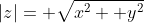 |z|= \sqrt{x^2+ y^2}