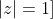 |z|=1]