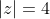 |z|=4