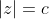 |z|=c