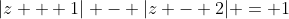 |z + 1| - |z - 2| = 1