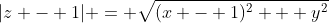 |z - 1| = \sqrt{(x - 1)^2 + y^2}