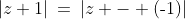 |z+1|\:=\:|z - (\text{-}1)|