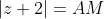 |z+2|=AM