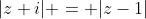 |z+i| = |z-1|