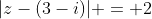 |z-(3-i)| = 2