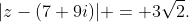 |z-(7+9i)| = 3\sqrt2.