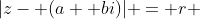 |z- (a +bi)| = r 