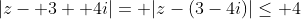 |z- 3+ 4i|= |z-(3-4i)|\le 4