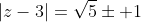 |z-3|=\sqrt{5}\pm 1