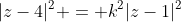 |z-4|^2 = k^2|z-1|^2