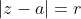 |z-a|=r