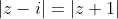 |z-i|=|z+1|