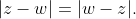 |z-w|=|w-z|.