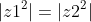 |z1^2|=|z2^2|